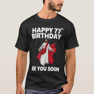 T-shirt Jésus Joyeux 77ème anniversaire Vous voir bientôt