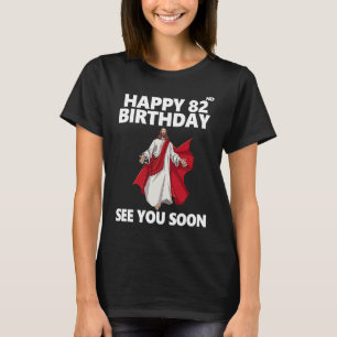 T-shirt Jésus Joyeux 82e anniversaire Vous voir bientôt Ch