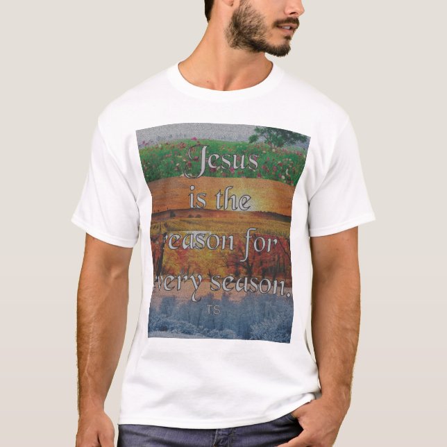 T-shirt Jésus La raison de chaque saison (Devant)