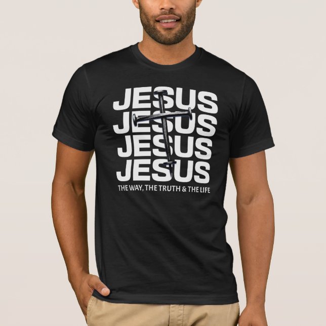 T-shirt Jésus Le Chemin, La Vérité, La Vie (Devant)