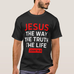 T-shirt Jésus Le Chemin Vérité Vie Jean 14 6 Bible Chrétie