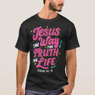 T-shirt Jésus Le Chemin Vérité Vie Jean 14 6 Citation Chré