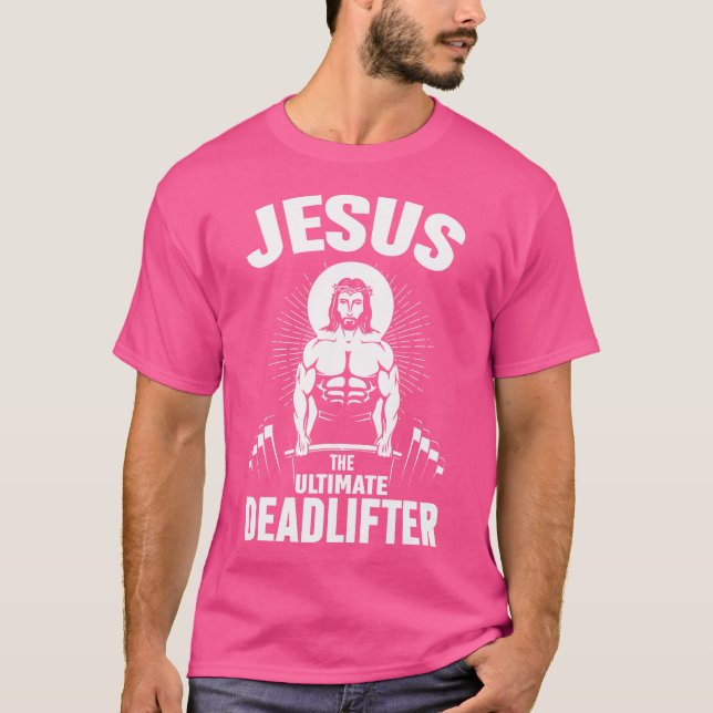 T-shirt Jésus Le Deadlifter Ultimate Christian Weightlifte (Devant)