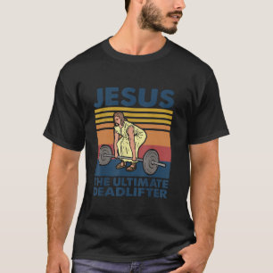 T-shirt Jésus Le Deadlifter Ultime Funny Vintage Gym Ch