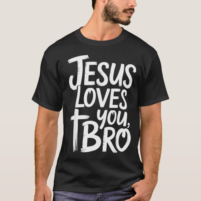 T-shirt Jesus Loves You Bro Christian Religious  (Devant)