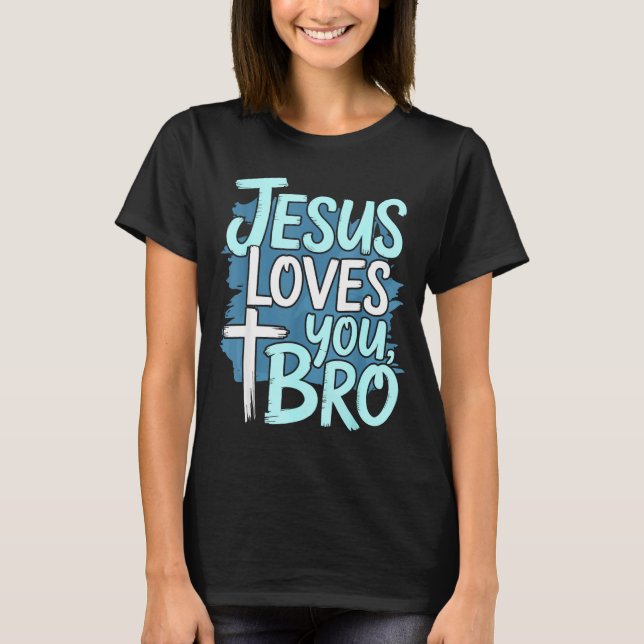 T-shirt Jesus Loves You Bro Christian Religious  (Devant)