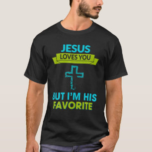 T-shirt Jésus Loves You I'm His Favorite Funny Quota Sarc