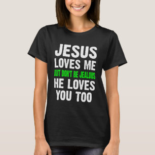T-shirt Jésus m'aime mais ne sois pas jaloux Christian Chr