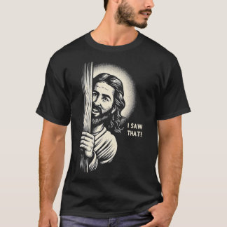T-shirt Jésus Mème J'Ai Vu Que 1