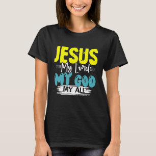 T-SHIRT JÉSUS, MON SEIGNEUR, MON DIEU, MON TOUT