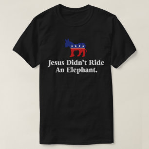 T-shirt Jésus n'a pas monté un éléphant - Anti Trump GOP