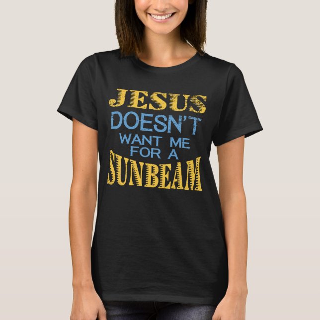 T-shirt Jésus ne me veut pas pour Sunbeam (Devant)