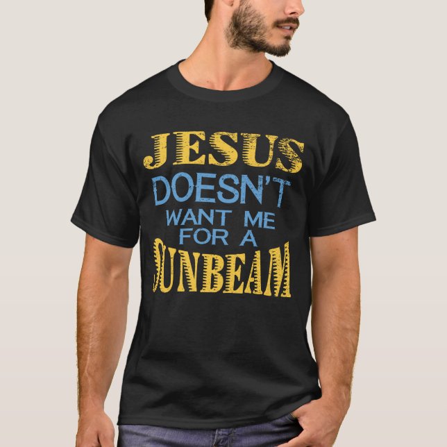T-shirt Jésus ne me veut pas pour Sunbeam (Devant)