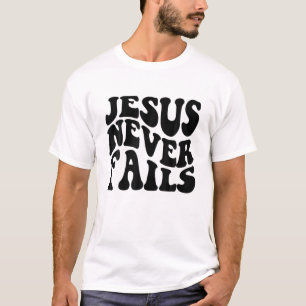 T-shirt Jésus n'échoue jamais aux hommes femmes enfants Fo