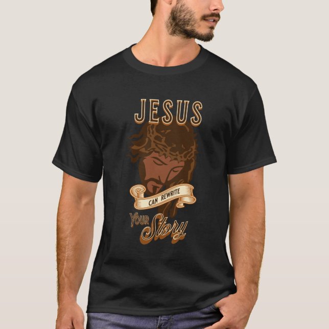 T-shirt Jésus Peut Réécrire Votre Histoire (Devant)