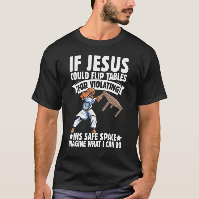 T-shirt Jésus Pouvait Retourner Les Tables Espace Sûr Reli (Devant)