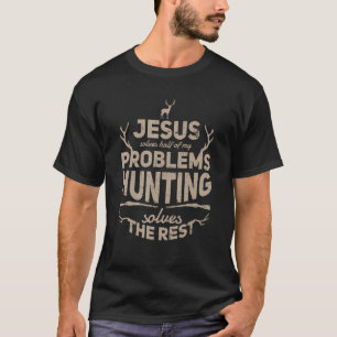 T-shirt Jésus Résout La Moitié De Mes Problèmes De Chasse