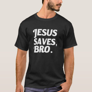 T-shirt Jésus sauve l'énonciation drôle de Bro