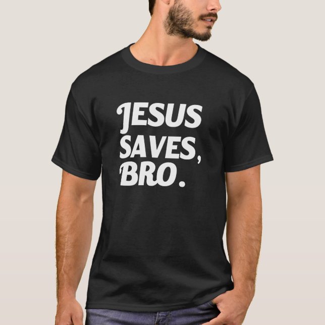 T-shirt Jésus sauve l'énonciation drôle de Bro (Devant)