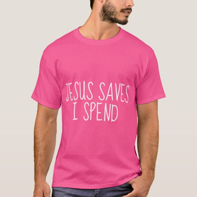 T-shirt Jésus Sauve que je dépense (Devant)