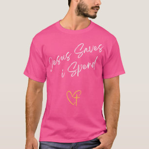 T-shirt Jésus Sauve que je dépense