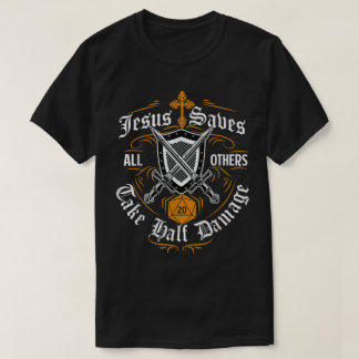 T-shirt Jesus Saves All Others Take Half Damage