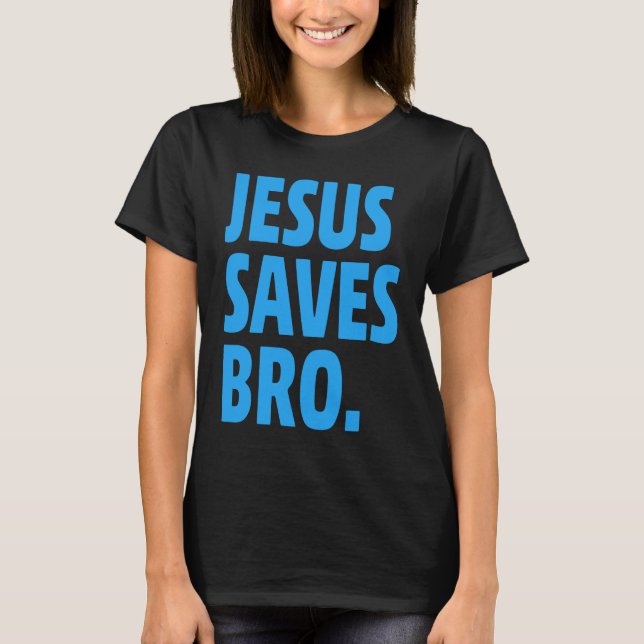T-shirt Jesus Saves Bro  Christian (Devant)