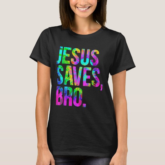 T-shirt Jesus Saves Bro, Christian Religious Faith Believe (Devant)