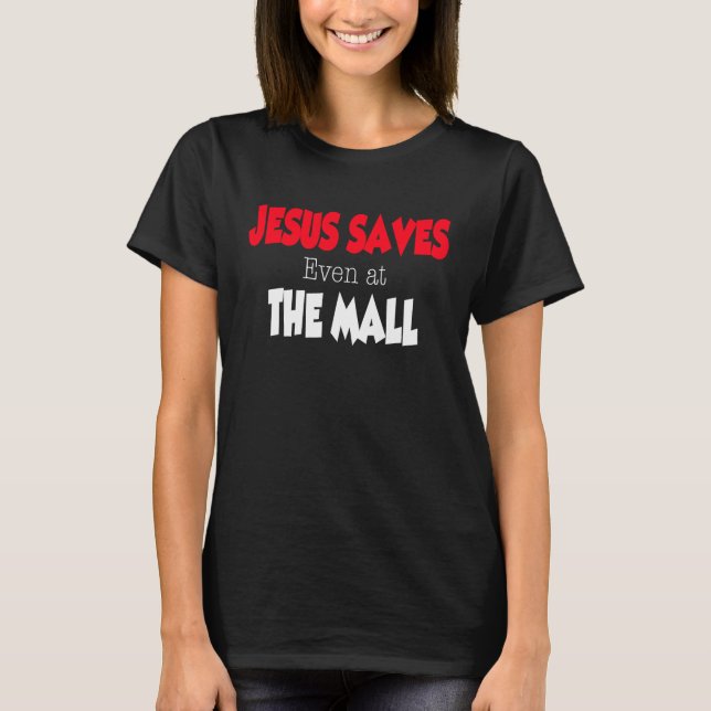 T-shirt Jesus Saves even at the Mall (Devant)