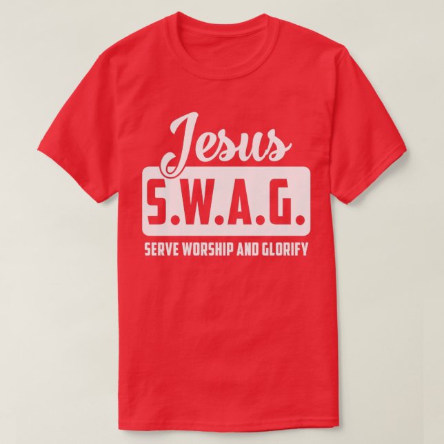 T-shirt Jésus SWAG Sert Le Culte Et Glorifie (Design devant)