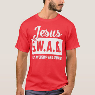 T-shirt Jésus SWAG Sert Le Culte Et Glorifie