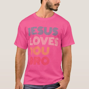 T-shirt Jésus t'aime Bro Funny Foi chrétienne Retro