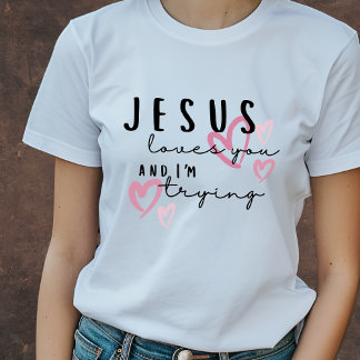 T-shirt Jésus t'aime et j'essaie de drôles Christian