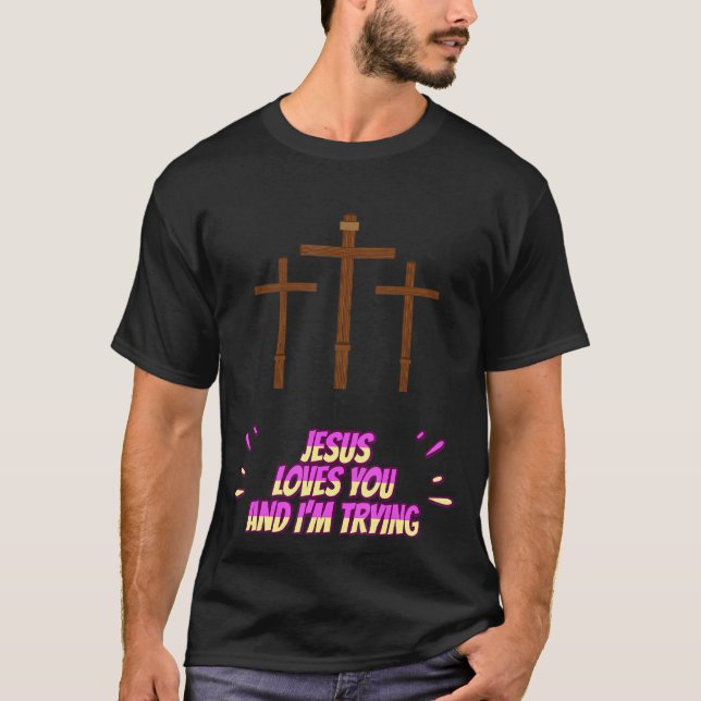 T-shirt Jésus t'aime et j'essaie de l'amuser (Devant)