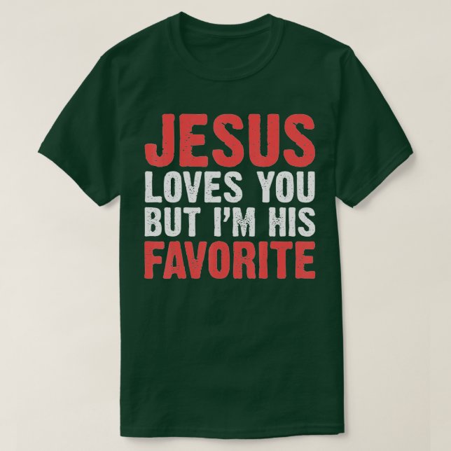 T-shirt Jésus T'Aime Mais Je Suis Ses Chrétiens Préférés (Design devant)