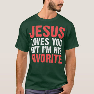 T-shirt Jésus T'Aime Mais Je Suis Ses Chrétiens Préférés