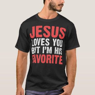 T-shirt Jésus T'Aime Mais Je Suis Ses Chrétiens Préférés