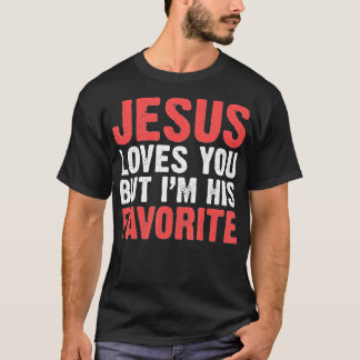 T-shirt Jésus T'Aime Mais Je Suis Ses Chrétiens Préférés