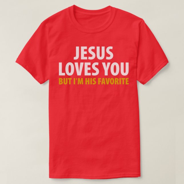 T-shirt Jésus T'Aime Mais Je Suis Son Favori (Design devant)