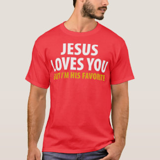 T-shirt Jésus T'Aime Mais Je Suis Son Favori