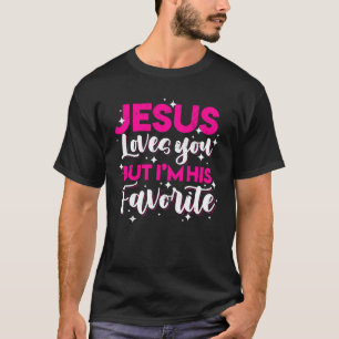 T-shirt Jésus T'Aime Mais Je Suis Son Favori Christi Amusa