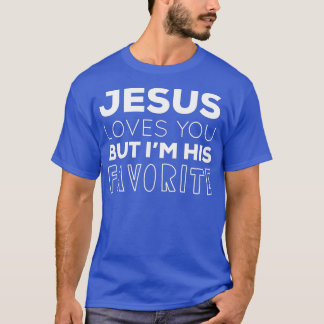 T-shirt Jésus t'aime, mais je suis son Favori Christi drôl
