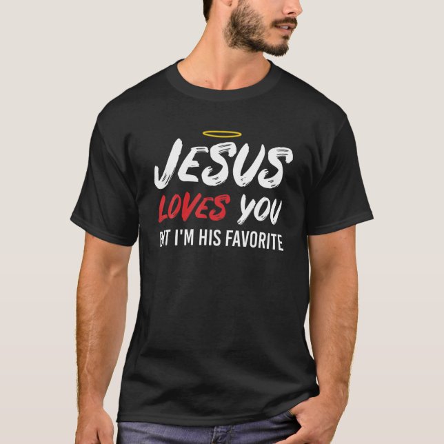 T-shirt Jésus t'aime, mais je suis son Favori Christi drôl (Devant)