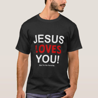 T-shirt Jésus T'Aime Mais Je Suis Son Favori Drôle Fidèle