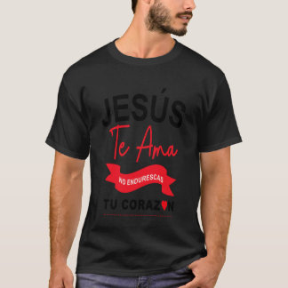 T-shirt ¡Jésus t'AIME! N'endurcis pas ton cœur Catholique