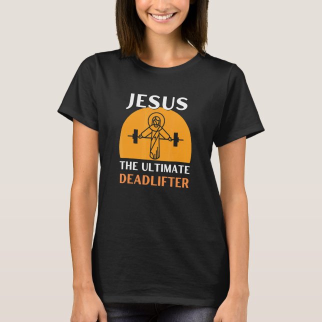 T-shirt Jesus The Ultimate Deadlifter  Gym Christian (Devant)