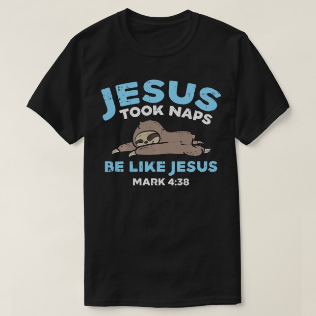 T-shirt Jésus Took Naps Sloth Funny Bible Verse God Christ (Design devant)