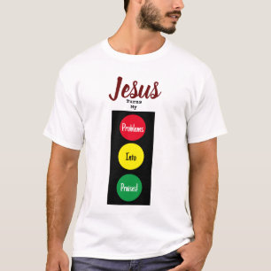 T-shirt JÉSUS Transforme Mes Problèmes En Louanges ! Feux