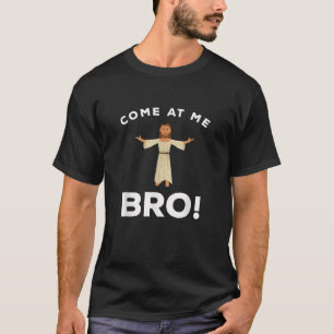T-shirt Jésus Venez à moi Bro Funny Christian