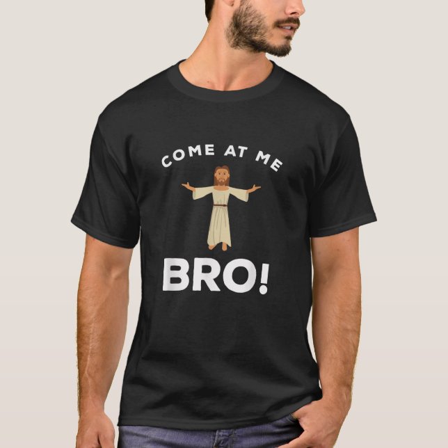 T-shirt Jésus Venez à moi Bro Funny Christian (Devant)